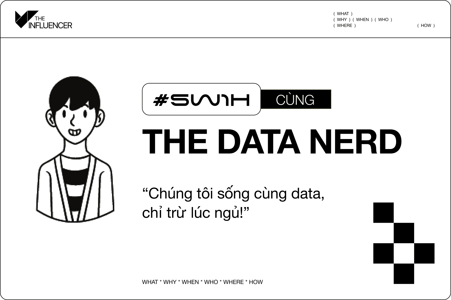 #5W1H cùng The Data Nerd: “Chúng tôi sống cùng data, chỉ trừ lúc ngủ!”  