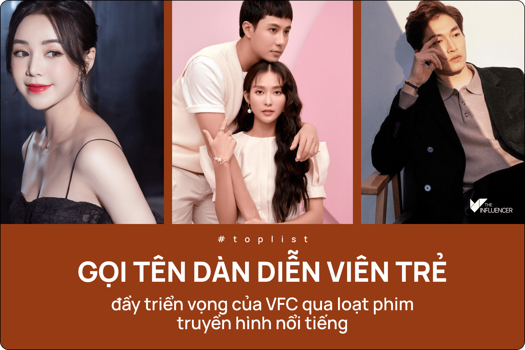 #Toplist: Gọi tên dàn diễn viên trẻ đầy triển vọng của VFC qua loạt phim truyền hình nổi tiếng 