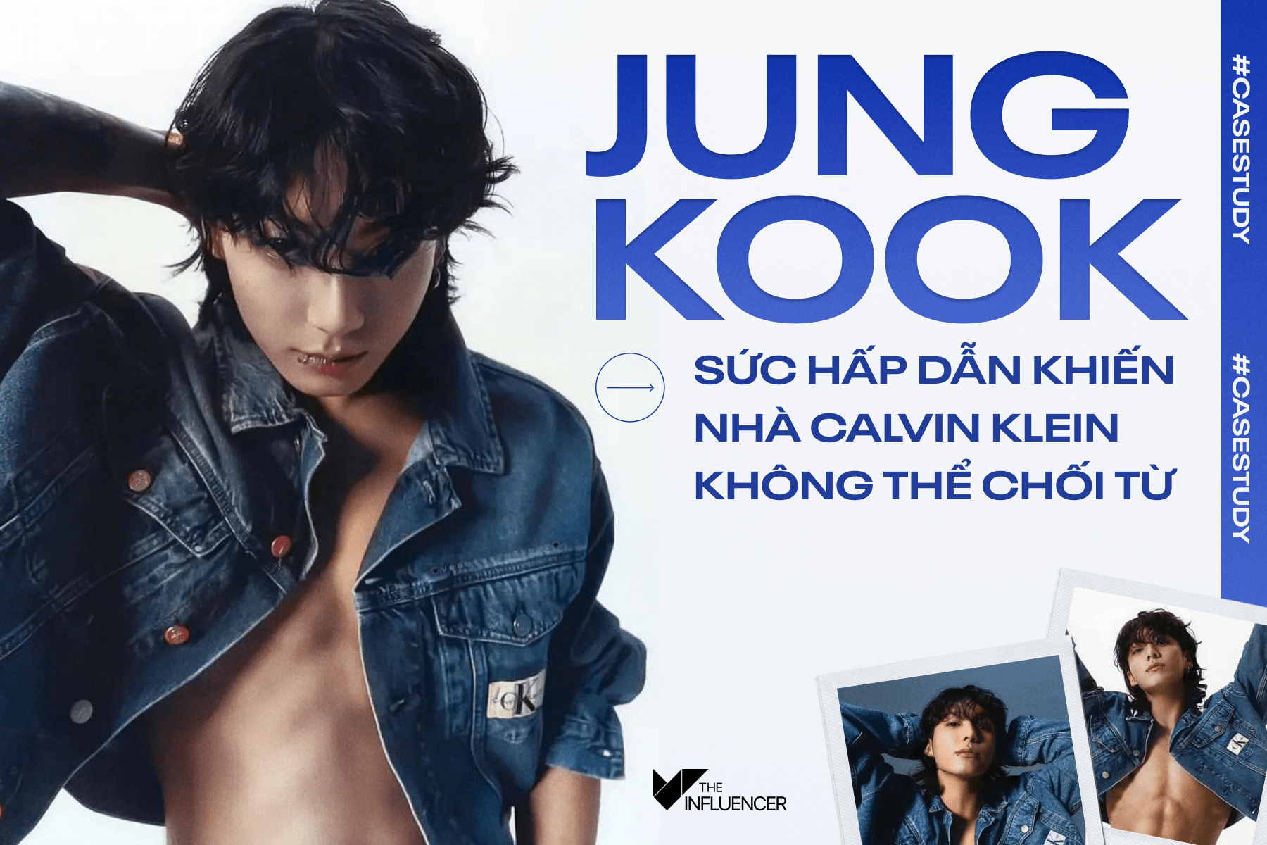 #Casestudy: Jungkook - Sức hấp dẫn khiến nhà Calvin Klein không thể chối từ

