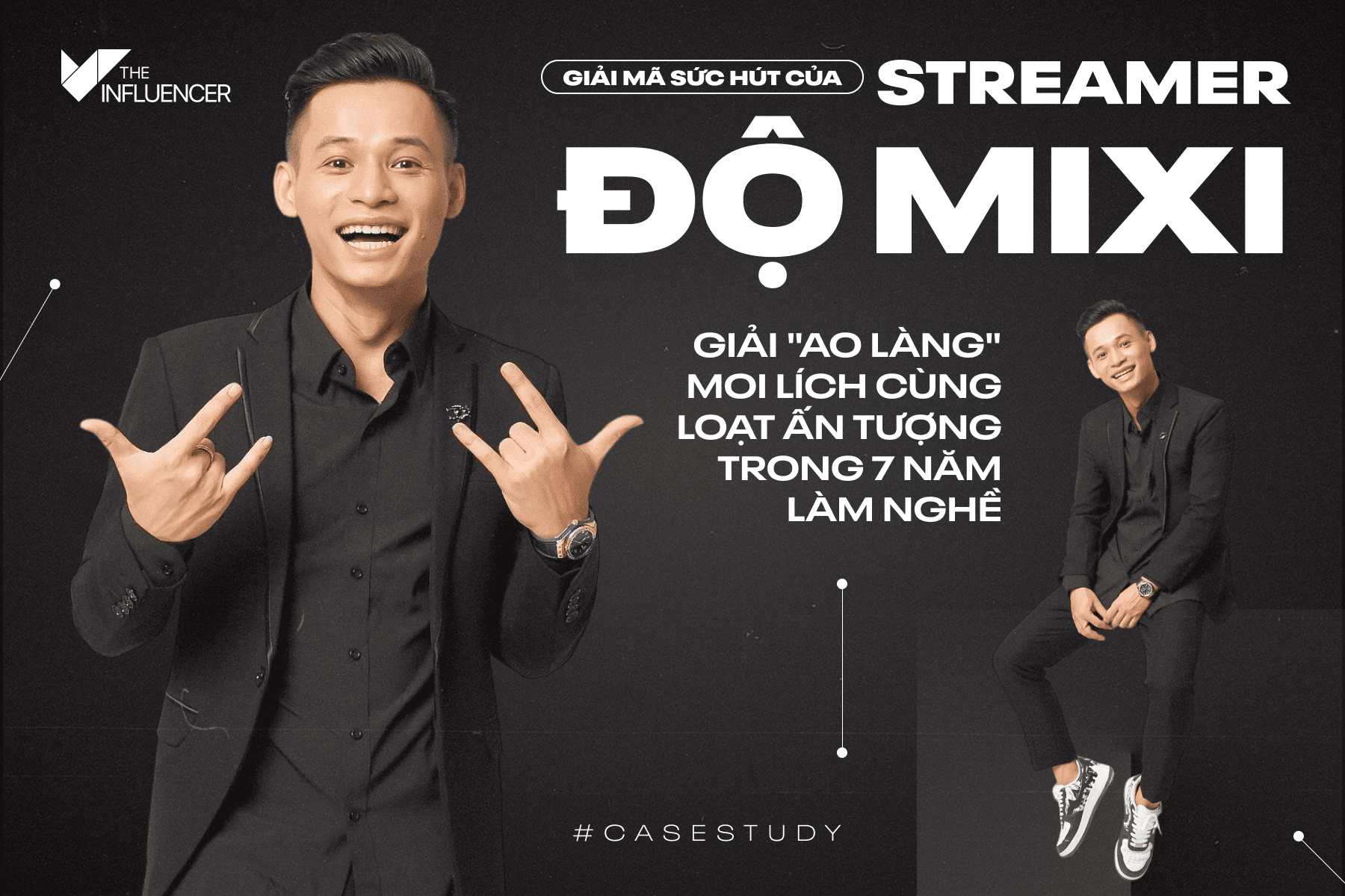 #Casestudy: Giải mã sức hút của Streamer Độ Mixi - Giải "ao làng" Moi Lích cùng loạt ấn tượng trong 7 năm làm nghề