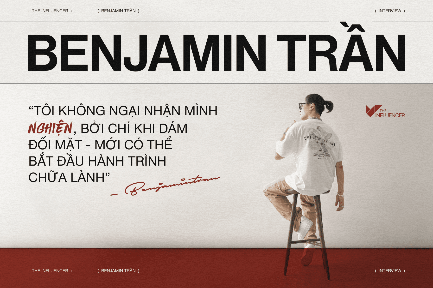 Benjamin Trần: “Tôi không ngại nhận mình NGHIỆN, bởi chỉ khi dám đối mặt - mới có thể bắt đầu hành trình chữa lành” 