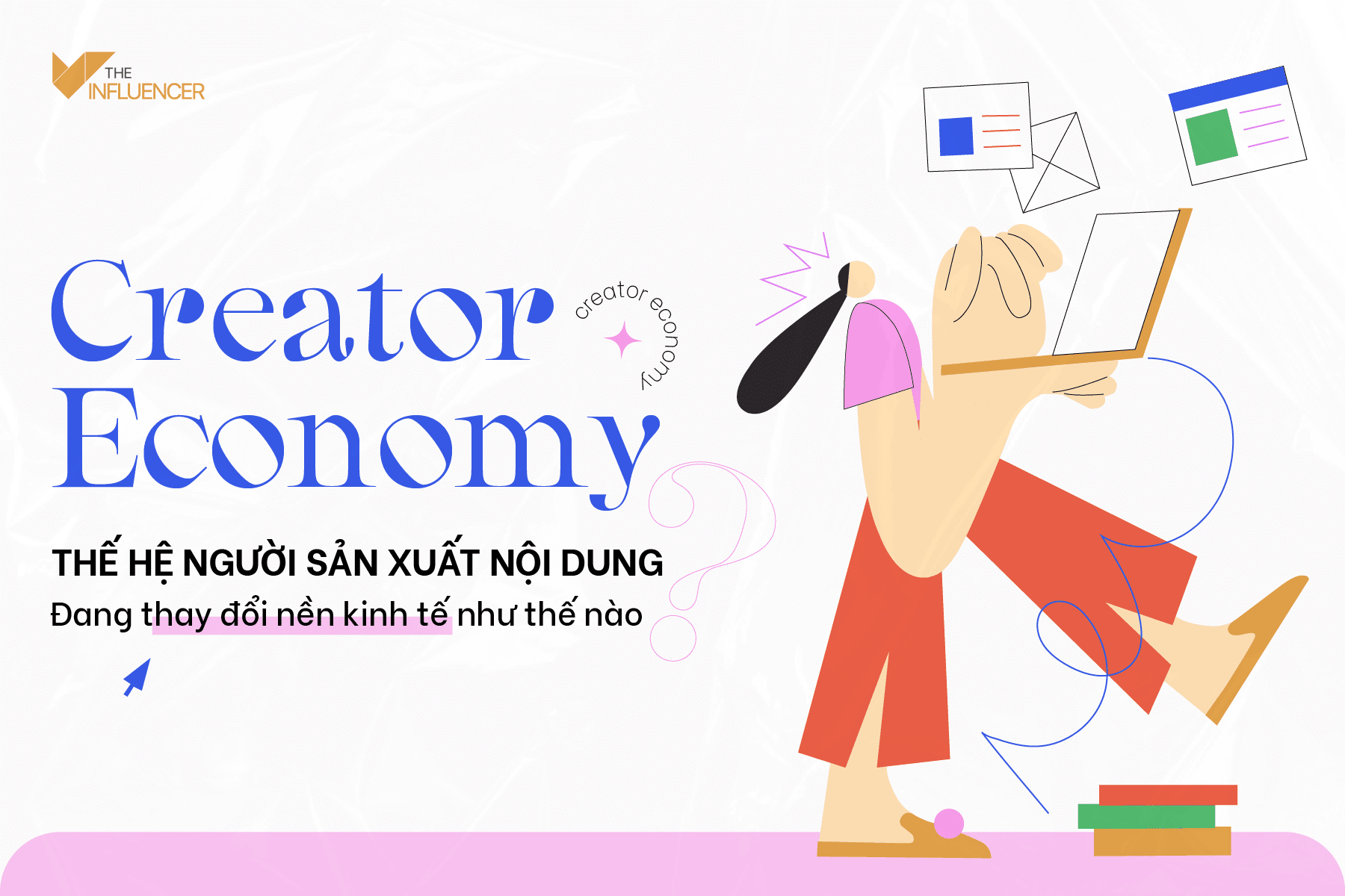 Creator Economy - Thế hệ người sản xuất nội dung đang thay đổi nền kinh tế như thế nào?