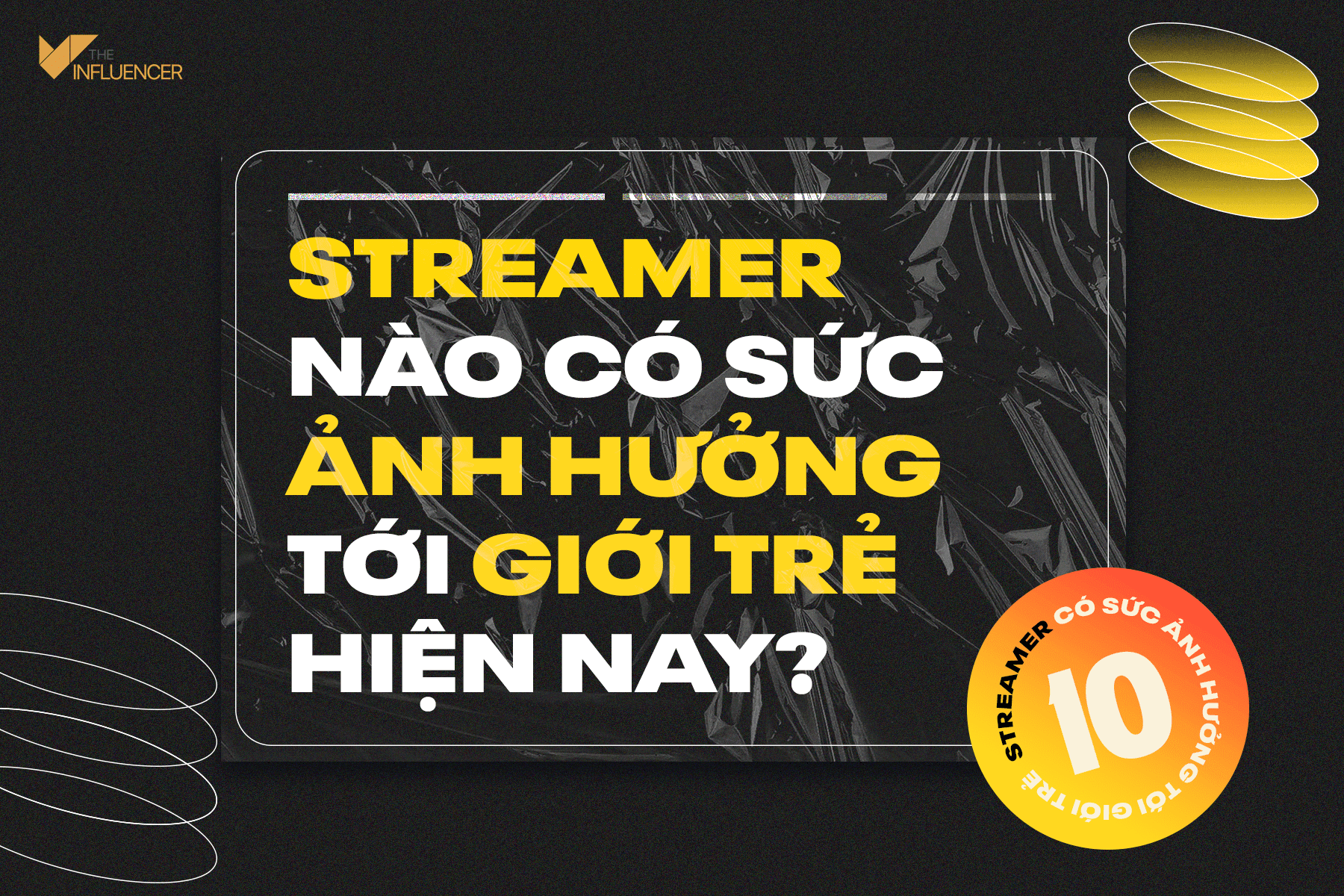 Streamer nào có sức ảnh hưởng tới giới trẻ hiện nay?