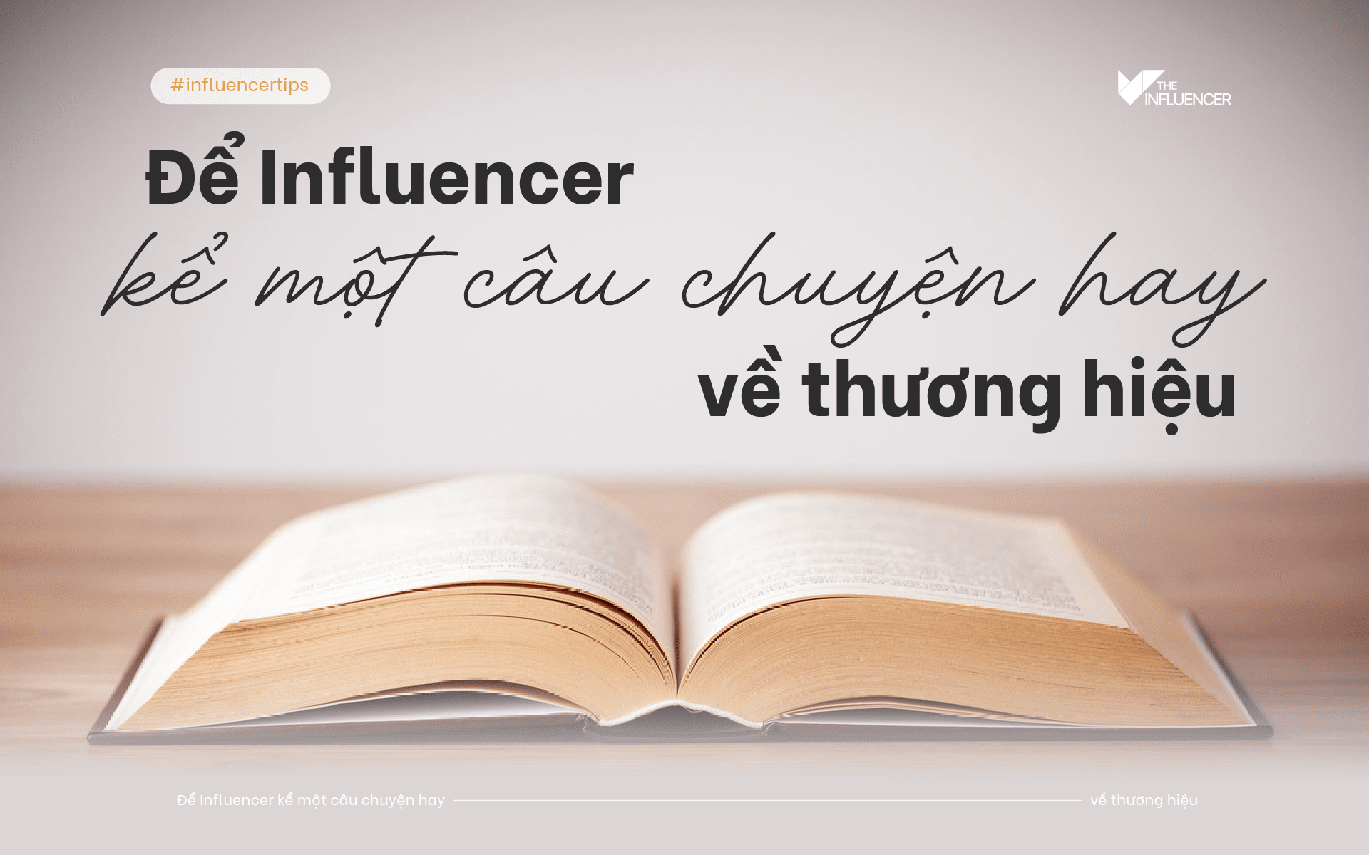 #InfluencerTip - Để Influencer kể một câu chuyện hay về thương hiệu
