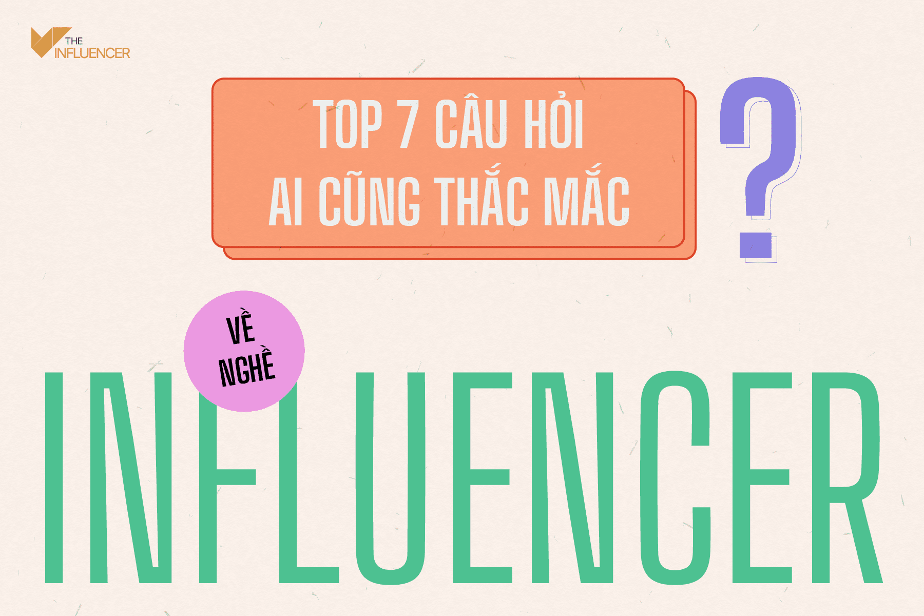 Top 7 câu hỏi ai cũng thắc mắc về nghề Influencer