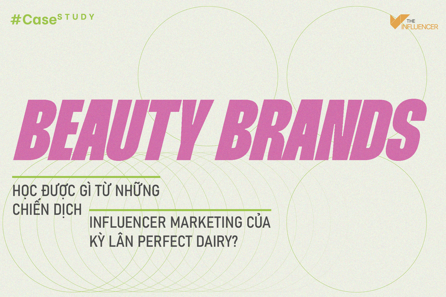 #Casestudy: Beauty brands học được gì từ những chiến dịch influencer marketing của kỳ lân Perfect Dairy?