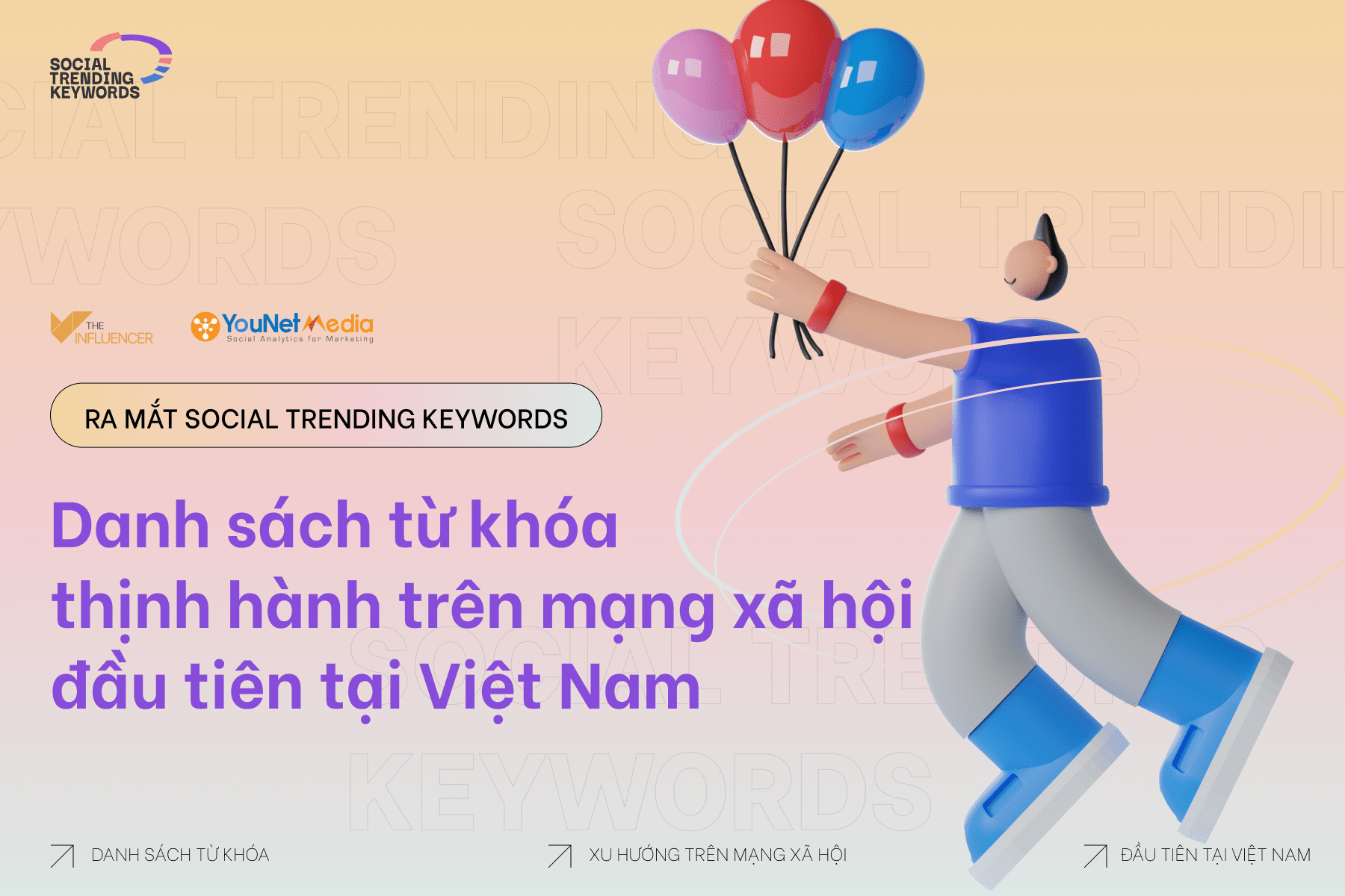 The Influencer cùng YouNet Media ra mắt Social Trending Keywords - Danh sách từ khóa thịnh hành trên mạng xã hội đầu tiên tại Việt Nam
