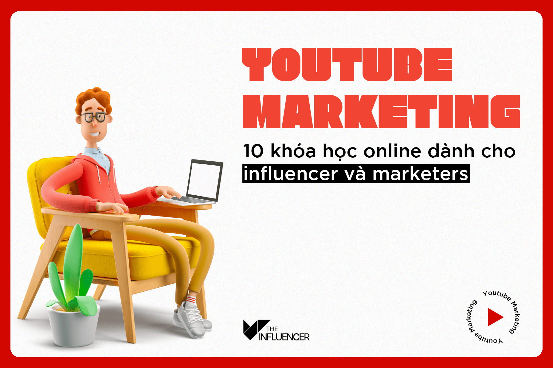 Youtube Marketing - 10 khóa học online dành cho influencer và marketers