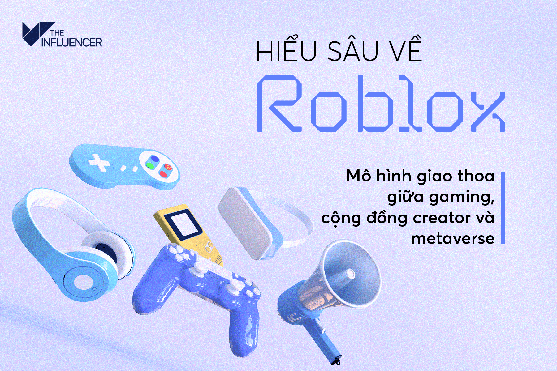 Hiểu sâu về Roblox: Mô hình giao thoa giữa gaming, cộng đồng creator và metaverse