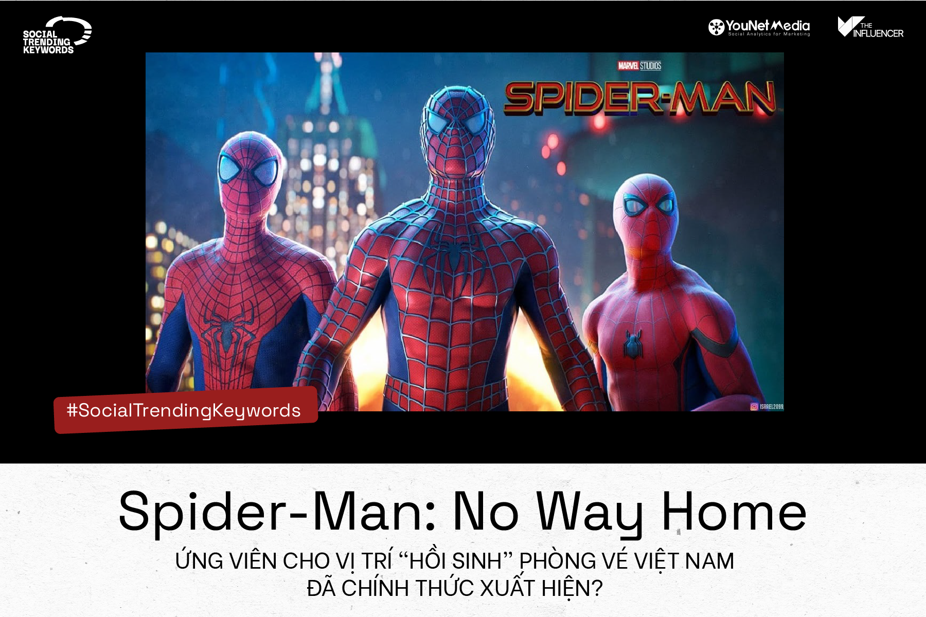 #SocialTrendingKeywords: Spider-Man: No Way Home - Ứng viên cho vị trí “hồi sinh” phòng vé Việt Nam đã chính thức xuất hiện?