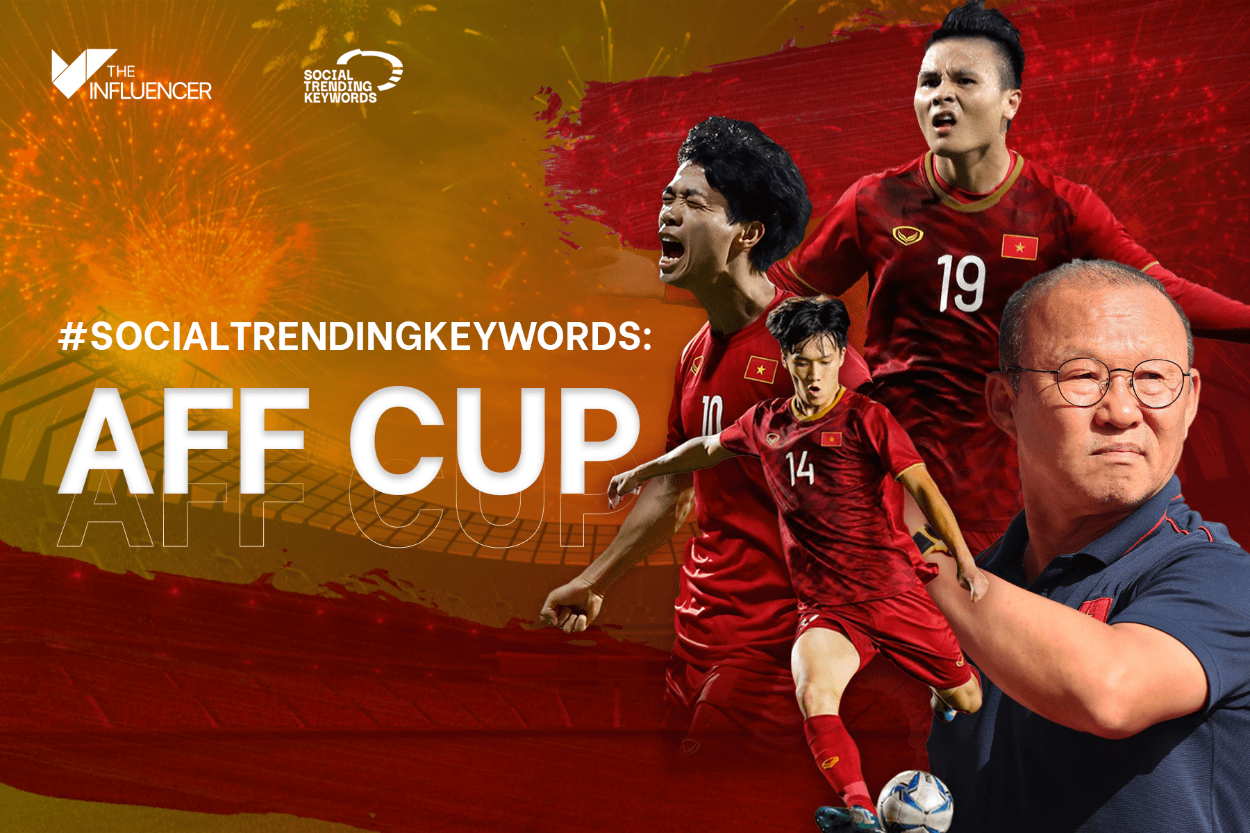 #SocialTrendingKeywords: AFF Cup - Sức nóng của giải đấu trở lại sau một năm vắng bóng