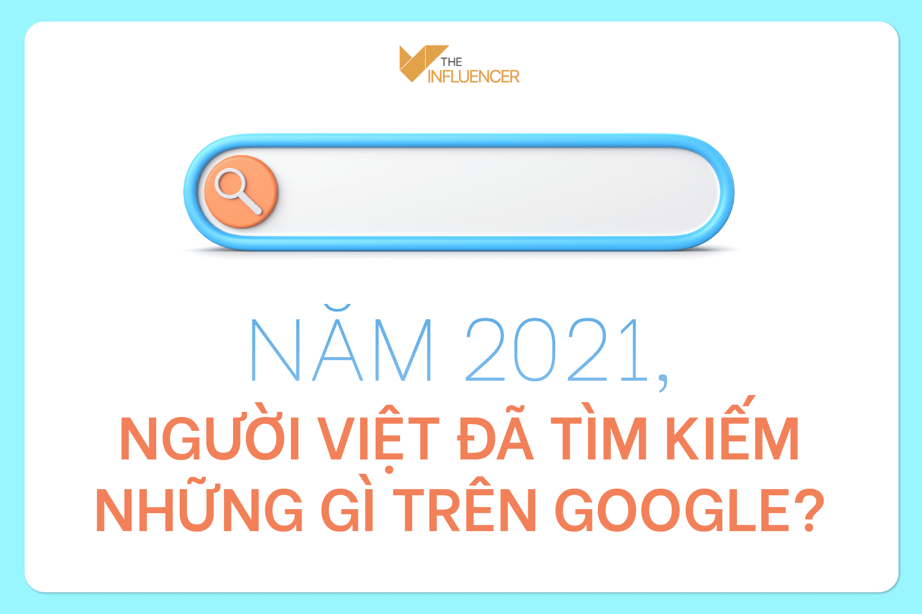 Năm 2021, người Việt đã tìm kiếm những gì trên Google?