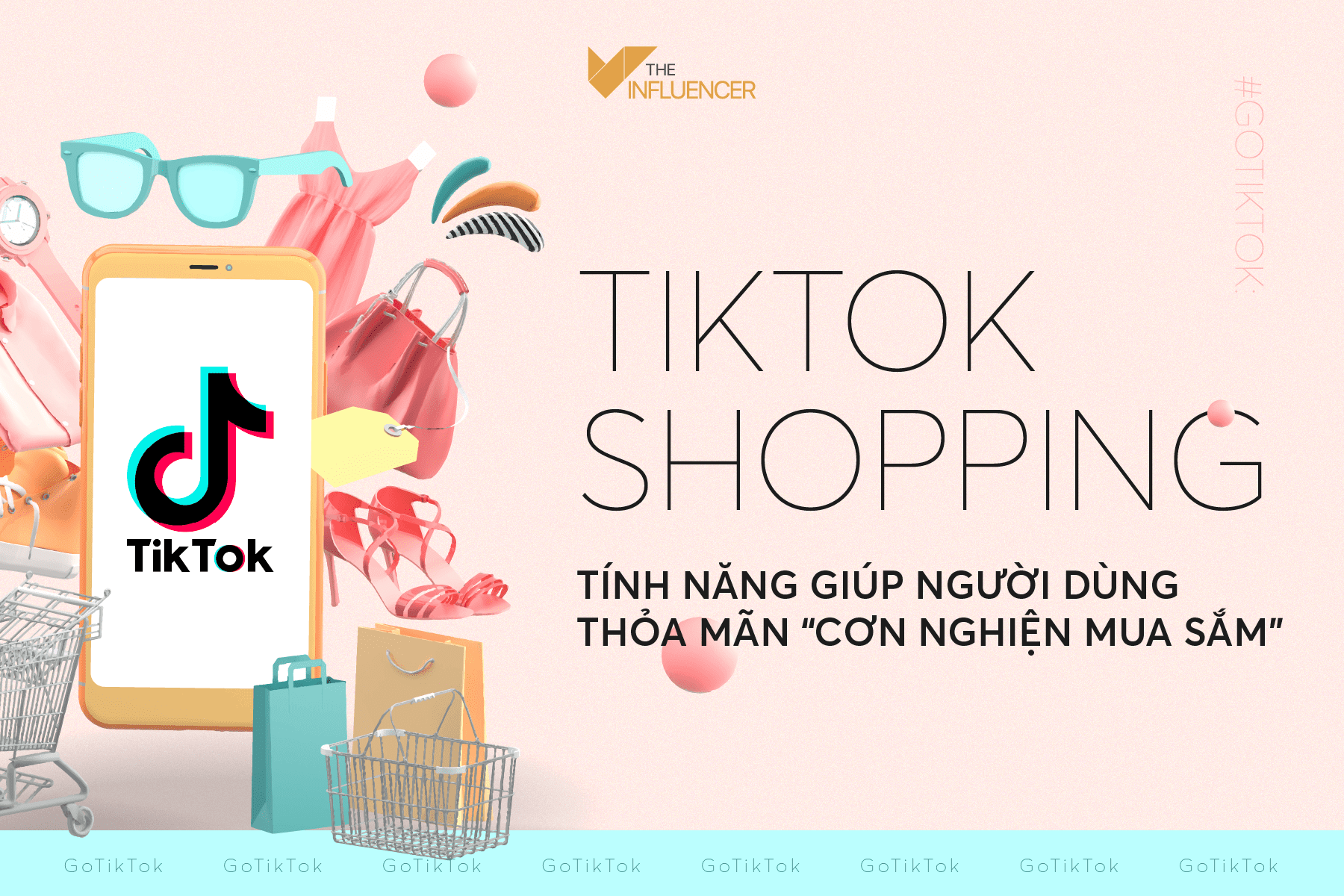 #GoTikTok: TikTok Shopping - Tính năng giúp người dùng thỏa mãn “cơn nghiện mua sắm”
