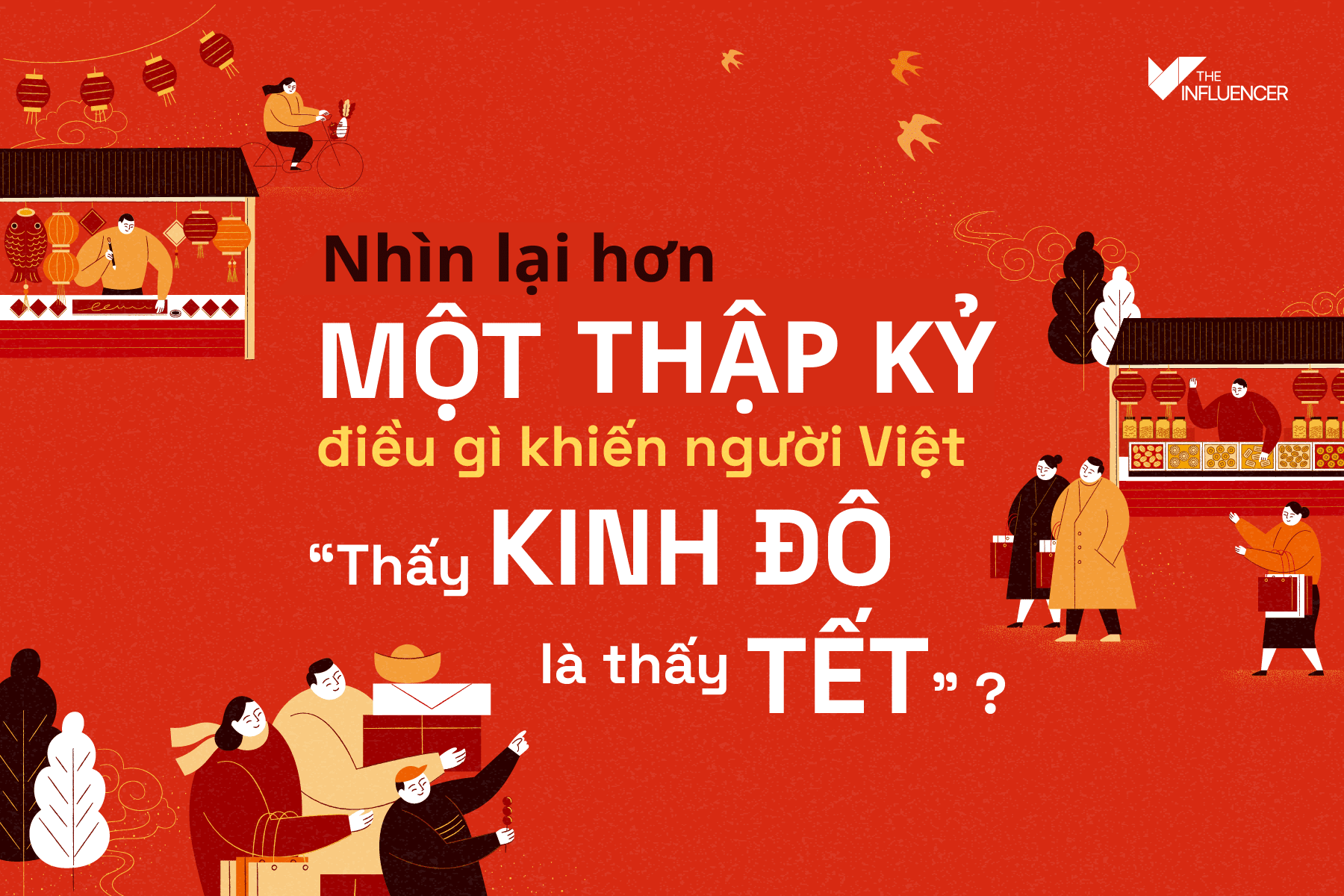 Nhìn lại hơn một thập kỷ, điều gì khiến người Việt "Thấy Kinh Đô là thấy Tết"?