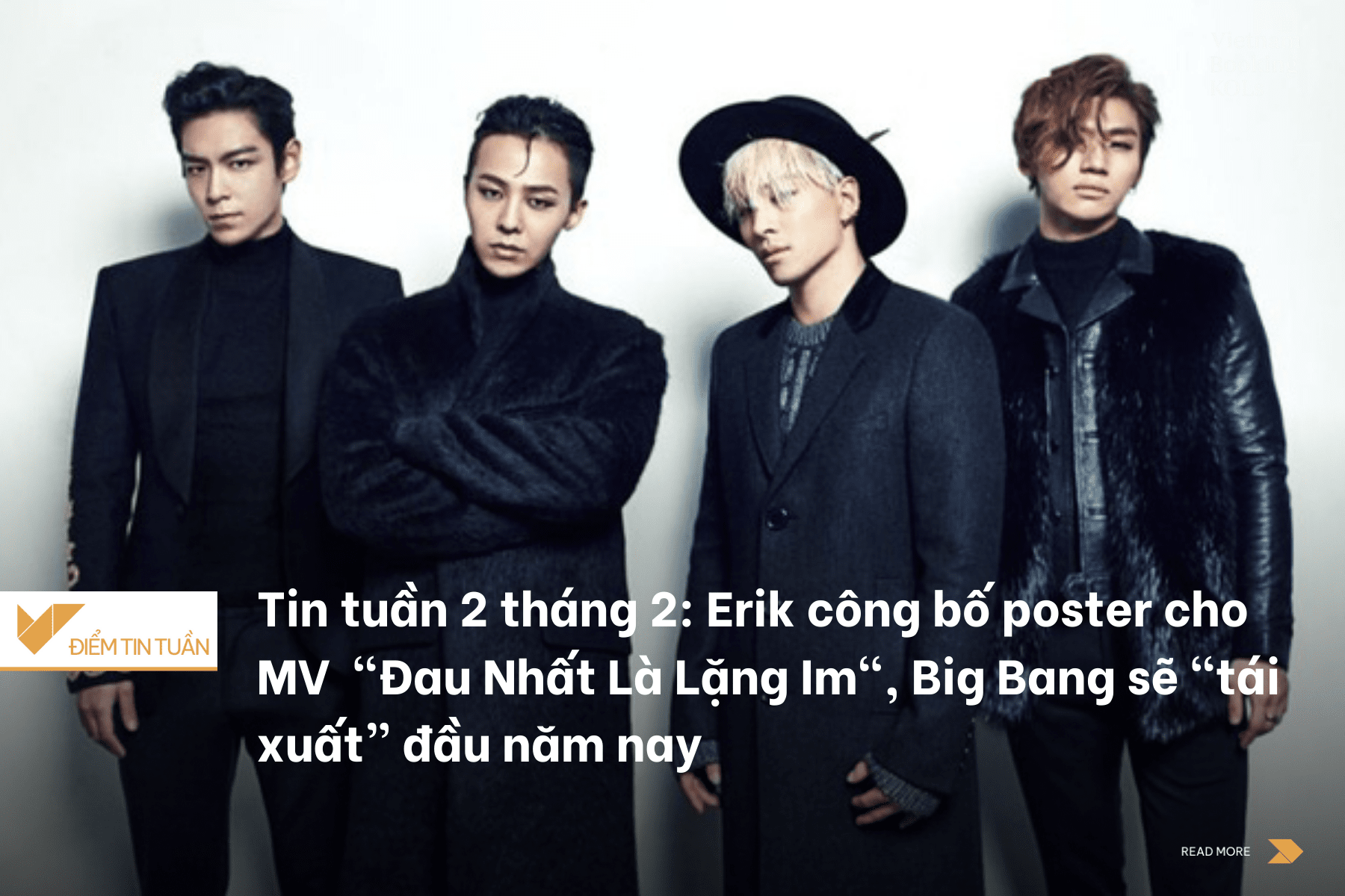 Tin tuần 2 tháng 2: Erik công bố poster cho MV  "Đau Nhất Là Lặng Im", Big Bang sẽ “tái xuất” đầu năm nay