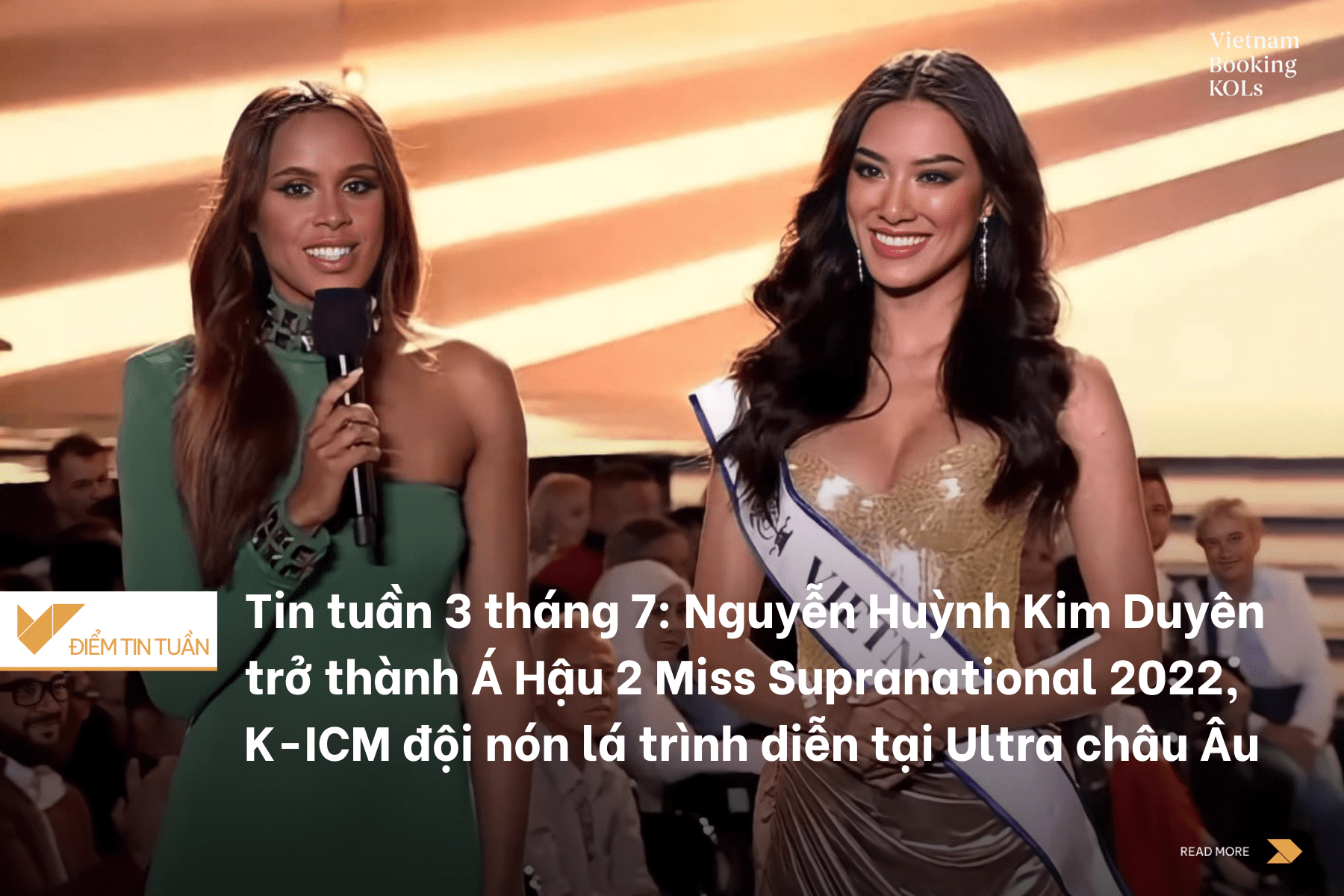 Tin tuần 3 tháng 7: Nguyễn Huỳnh Kim Duyên trở thành Á Hậu 2 Miss Supranational 2022, K-ICM đội nón lá trình diễn tại Ultra châu Âu
